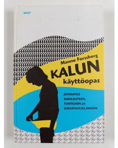 Kirjailijan Manne Forssberg käytetty kirja Kalun käyttöopas : johdatus rakkauteen, tunteisiin ja sukupuolielämään