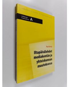 Kirjailijan Pasi Kivioja käytetty kirja Iltapäivälehdet mediakentän ja yhteiskunnan muutoksessa