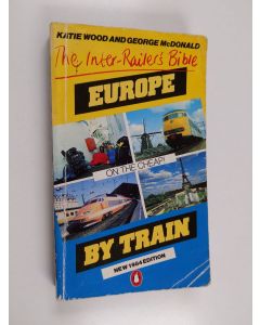 Kirjailijan George McDonald & Katie Wood käytetty kirja Europe by Train - The Complete Guide to Inter Railing