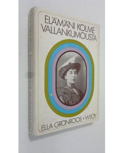 Kirjailijan Ella Grönroos käytetty kirja Elämäni kolme vallankumousta