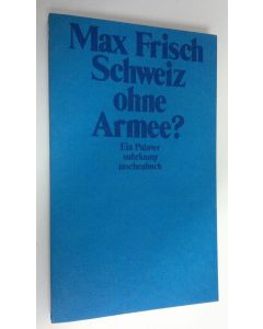 Kirjailijan Max Frisch käytetty kirja Schweiz ohne Armee : Ein Palaver (ERINOMAINEN)
