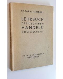 Kirjailijan Pekka Katara & Alfred Schirmer käytetty kirja Lehrbuch des Deutschen Handelsbriefwechsels
