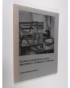 käytetty kirja Suomalais-ruotsalainen historian tutkijain symposio : raportti symposiosta Olavinlinnassa, Savonlinna, Suomi, 21-23 huhtikuuta 1978