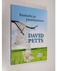 Kirjailijan David Petts käytetty kirja Raamattu ja parantuminen