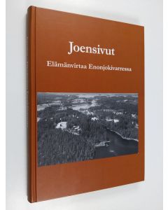 Kirjailijan Heikki Loikkanen käytetty kirja Joensivut : elämänvirtaa Enonjokivarressa