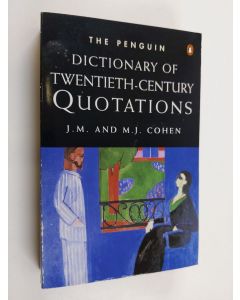 Kirjailijan John Michael Cohen & Mark Julian Cohen käytetty kirja The Penguin Dictionary of Twentieth-century Quotations