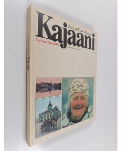 Kirjailijan Jorma Komulainen & Pekka Kinnunen käytetty kirja Kajaani : Kainuun kaupunki = Kajana : stad i Ödemark = Kajaani : at the heart of the Finnish wilds