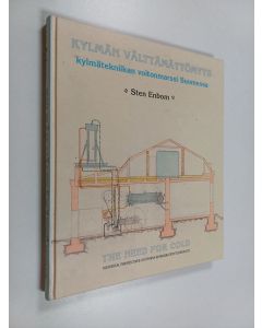Kirjailijan Sten Enbom käytetty kirja Kylmän välttämättömyys : kylmätekniikan voitonmarssi Suomessa = The need for cold : historical perspectives on Finnish refrigeration technology