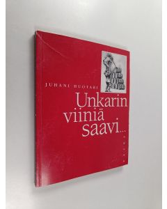 Kirjailijan Juhani Huotari käytetty kirja Unkarin viiniä saavi