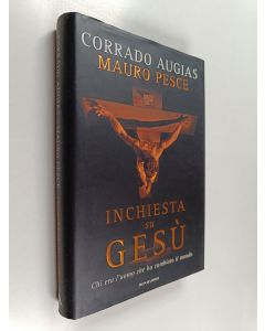 Kirjailijan Corrado Augias käytetty kirja Inchiesta su Gesù : chi era l'uomo che ha cambiato il mondo