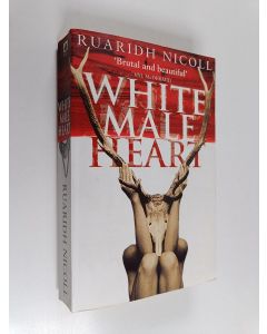 Kirjailijan Ruaridh Nicoll käytetty kirja White Male Heart