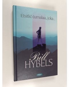 Kirjailijan Bill Hybels käytetty kirja Etsitkö Jumalaa, joka
