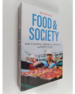 Kirjailijan Amy E. Guptill & Denise A. Copelton ym. käytetty kirja Food & Society : Principles and Paradoxes