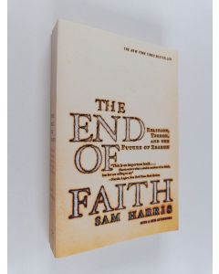 Kirjailijan Sam Harris käytetty kirja The end of faith : religion, terror, and the future of reason