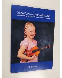 Kirjailijan Piia Tuohino käytetty kirja Eväitä ensimmäiselle viuluvuodelle : opas aloittelevan pikkuviulistin vanhemmille ja opettajalle