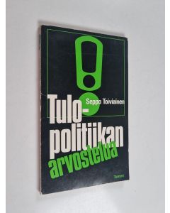 Kirjailijan Seppo Toiviainen käytetty kirja Tulopolitiikan arvostelua
