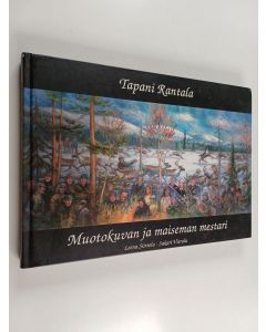 Kirjailijan Leena Siirtola & Sakari Vierola käytetty kirja Tapani Rantala : muotokuvan ja maiseman mestari