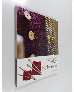 Kirjailijan Aneeta Patel käytetty kirja Puikot heilumaan! Neulontaa vasta-alkajille