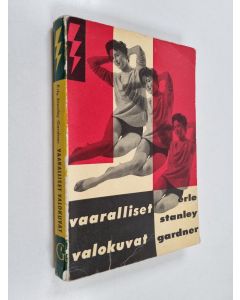 Kirjailijan Erle Stanley Gardner käytetty kirja Vaaralliset valokuvat : salapoliisiromaani