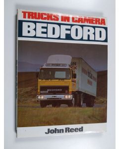 Kirjailijan John Reed käytetty kirja Trucks in Camera : Bedford