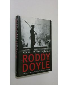 Kirjailijan Roddy Doyle käytetty kirja Nimeni on Henry Smart (ERINOMAINEN)