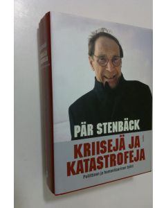 Kirjailijan Pär Stenbäck käytetty kirja Kriisejä ja katastrofeja : poliittinen ja humanitaarinen työni