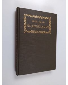 Kirjailijan Maila Talvio käytetty kirja Hiljentykäämme