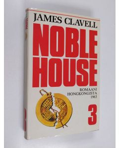 Kirjailijan James Clavell käytetty kirja Noble house 3 : romaani Hongkongista 1963