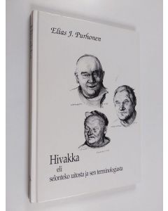 Kirjailijan Elias Purhonen käytetty kirja Hivakka eli selonteko uitosta ja sen terminologiasta