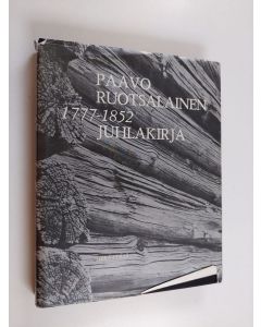 Kirjailijan Olavi Tarvainen käytetty kirja Paavo Ruotsalainen 1777-1852 : juhlakirja
