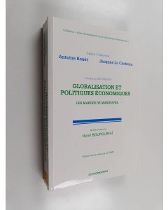 Kirjailijan Antoine Bouët & Jacques Le Cacheux käytetty kirja Globalisation et politiques économiques - les marges de manoeuvre : Colloque du GDR CNRS-EFIQ