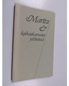käytetty kirja Martta ja kaikenkarvaiset ystävänsä : kootut muistelmat Martta Eskelisen Otavan vuosista 1948-1987