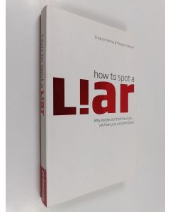 Kirjailijan Gregory Hartley & Maryann Karinch käytetty kirja How to Spot a Liar - Why People Don't Tell the Truth... and How You Can Catch Them
