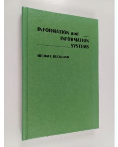 Kirjailijan Michael Buckland käytetty kirja Information and information systems