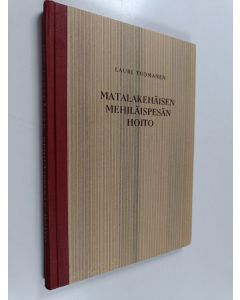 Kirjailijan Lauri Tuomanen käytetty kirja Matalakehäisen mehiläispesän hoito
