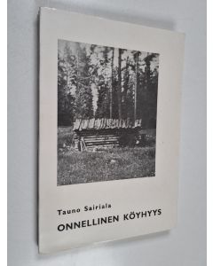 Kirjailijan Tauno Sairiala käytetty kirja Onnellinen köyhyys
