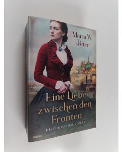 Kirjailijan Maria W. Peter käytetty kirja Eine Liebe zwischen den Fronten