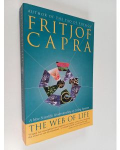 Kirjailijan Fritjof Capra käytetty kirja The web of life : a new scientific understanding of living systems