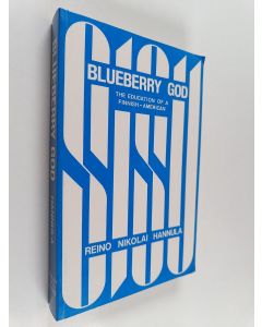Kirjailijan Reino Nikolai Hannula käytetty kirja Bluberry God - The Education of a Finnish American
