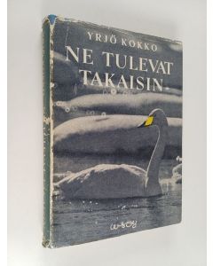 Kirjailijan Yrjö Kokko käytetty kirja Ne tulevat takaisin