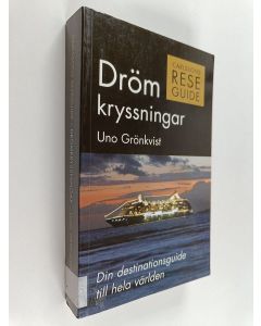 Kirjailijan Uno Grönkvist käytetty kirja Drömkryssningar : din destinationsguide till hela världen