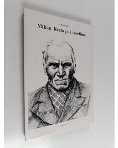 Kirjailijan Ulla Vuorela käytetty kirja Mikko, Reeta ja Juusefiina : tarinoita Palokankaan suvusta