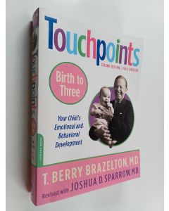 Kirjailijan T. Berry Brazelton & Joshua D. Sparrow käytetty kirja Touchpoints-Birth to Three