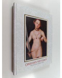 käytetty kirja Oikeuden näyttämöt : kuvallisuus lain käytössä = Rättvisans skådebanor : symbolik och visualitet inom rättsskipningen = Venues of justice : symbolic visuality in law