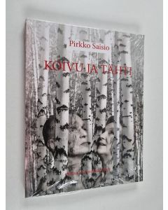 Kirjailijan Pirkko Saisio käytetty kirja Koivu ja Tähti : Sirpaleita Suomesta