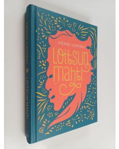 Kirjailijan Henni Ilomäki käytetty kirja Loitsun mahti