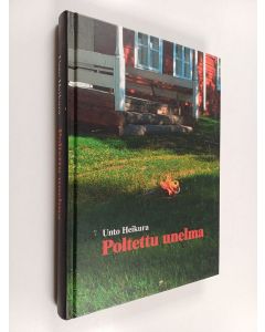 Kirjailijan Unto Heikura käytetty kirja Poltettu unelma