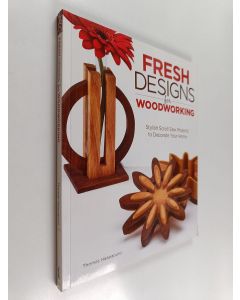 Kirjailijan Thomas Haapapuro käytetty kirja Fresh designs for woodworking : stylish scroll saw projects to decorate your home