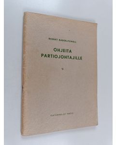 Kirjailijan Robert Baden-Powell käytetty teos Ohjeita partiojohtajille : partiokoulutuksen ohjekirja partiojohtajille