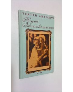 Kirjailijan Terttu Arajärvi käytetty kirja Hyvä isovanhemmuus